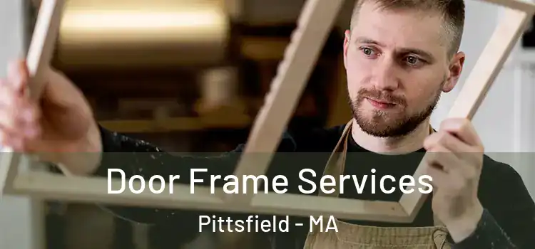 Door Frame Services Pittsfield - MA
