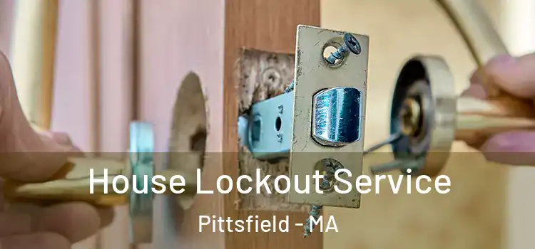 House Lockout Service Pittsfield - MA
