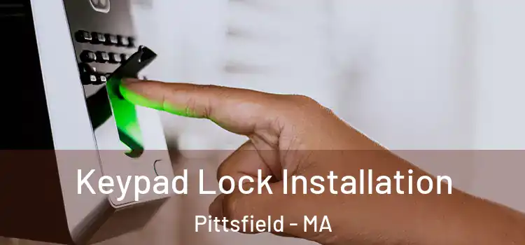 Keypad Lock Installation Pittsfield - MA