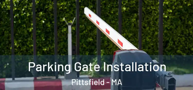 Parking Gate Installation Pittsfield - MA